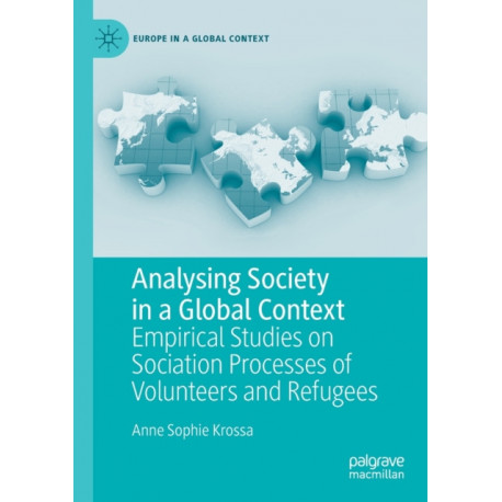 Analysing Society in a Global Context: Empirical Studies on Sociation Processes of Volunteers and Refugees