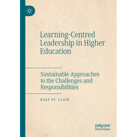 Learning-Centred Leadership in Higher Education: Sustainable Approaches to the Challenges and Responsibilities