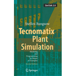Tecnomatix Plant Simulation: Modeling and Programming by Means of Examples
