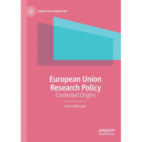 European Union Research Policy: Contested Origins