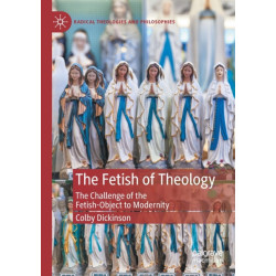 The Fetish of Theology: The Challenge of the Fetish-Object to Modernity