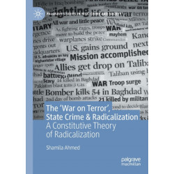 The ‘War on Terror’, State Crime & Radicalization: A Constitutive Theory of Radicalization