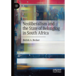 Neoliberalism and the State of Belonging in South Africa
