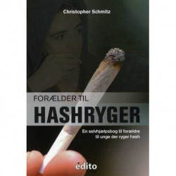 Forælder til hashryger: En selvhjælpsbog til forældre til unge der ryger hash