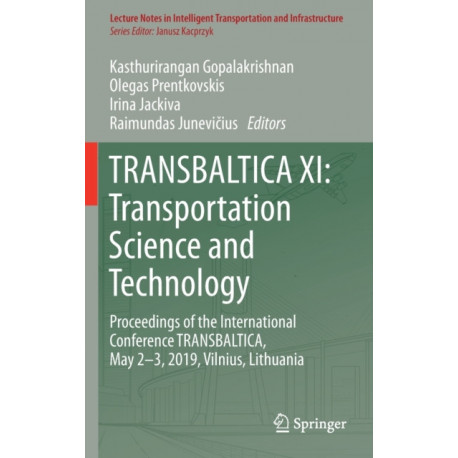 TRANSBALTICA XI: Transportation Science and Technology: Proceedings of the International Conference TRANSBALTICA, May 2-3, 2019, Vilnius, Lithuania