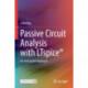 Passive Circuit Analysis with LTspice®: An Interactive Approach