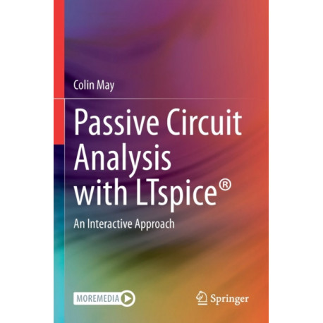 Passive Circuit Analysis with LTspice®: An Interactive Approach