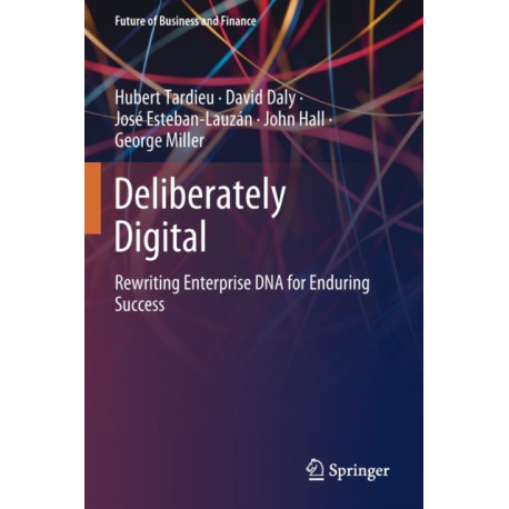 Deliberately Digital: Rewriting Enterprise DNA for Enduring Success