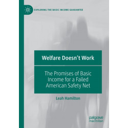 Welfare Doesn't Work: The Promises of Basic Income for a Failed American Safety Net