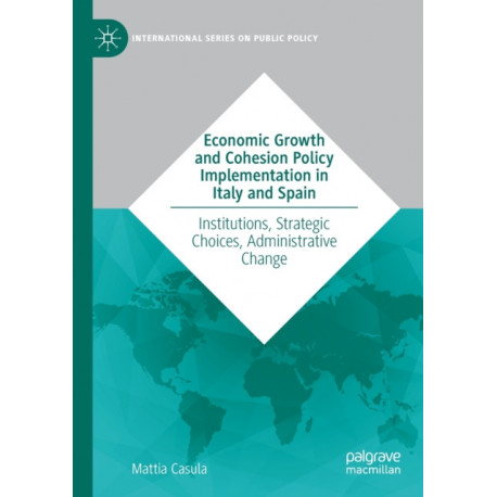 Economic Growth and Cohesion Policy Implementation in Italy and Spain: Institutions, Strategic Choices, Administrative Change