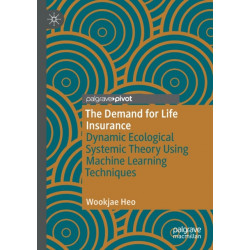 The Demand for Life Insurance: Dynamic Ecological Systemic Theory Using Machine Learning Techniques