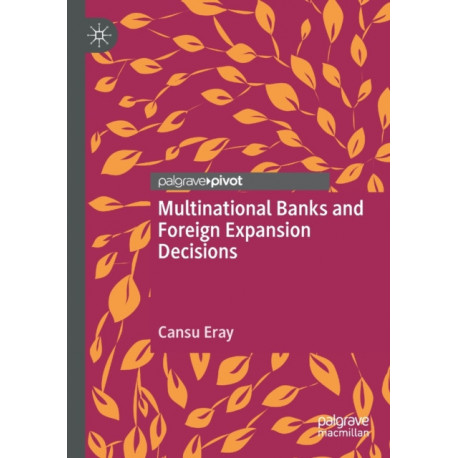 Multinational Banks and Foreign Expansion Decisions