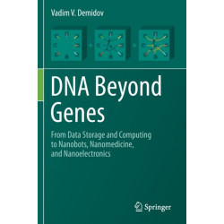 DNA Beyond Genes: From Data Storage and Computing to Nanobots, Nanomedicine, and Nanoelectronics