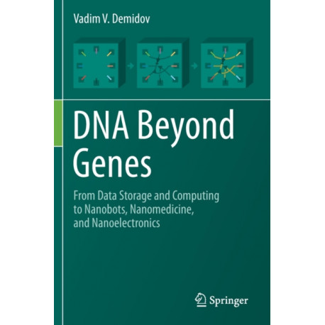 DNA Beyond Genes: From Data Storage and Computing to Nanobots, Nanomedicine, and Nanoelectronics