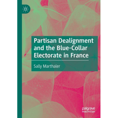 Partisan Dealignment and the Blue-Collar Electorate in France