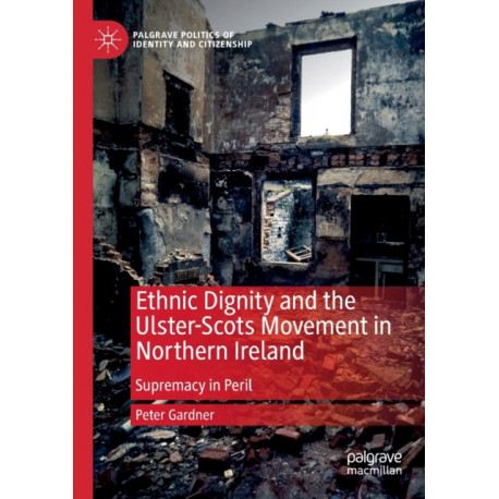 Ethnic Dignity and the Ulster-Scots Movement in Northern Ireland: Supremacy in Peril