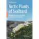 Arctic Plants of Svalbard: What We Learn From the Green in the Treeless White World