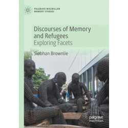 Discourses of Memory and Refugees: Exploring Facets