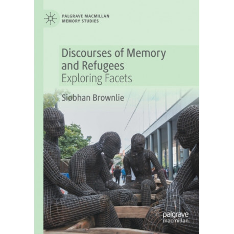 Discourses of Memory and Refugees: Exploring Facets