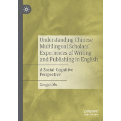 Understanding Chinese Multilingual Scholars’ Experiences of Writing and Publishing in English: A Social-Cognitive Perspective