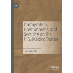 Immigration, Environment, and Security on the U.S.-Mexico Border