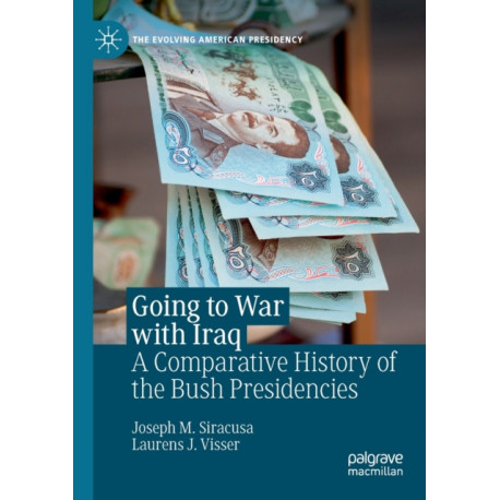 Going to War with Iraq: A Comparative History of the Bush Presidencies