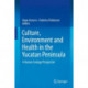 Culture, Environment and Health in the Yucatan Peninsula: A Human Ecology Perspective