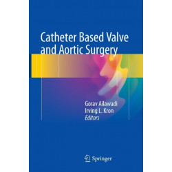 Catheter Based Valve and Aortic Surgery