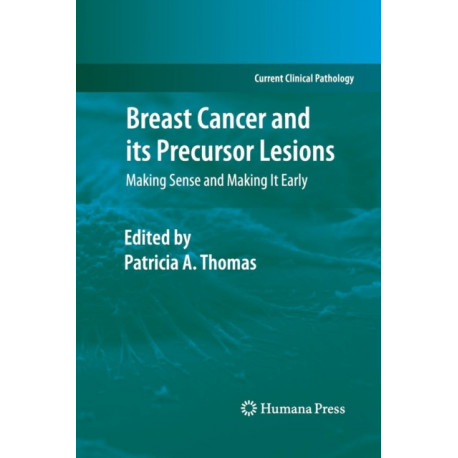 Breast Cancer and its Precursor Lesions: Making Sense and Making It Early