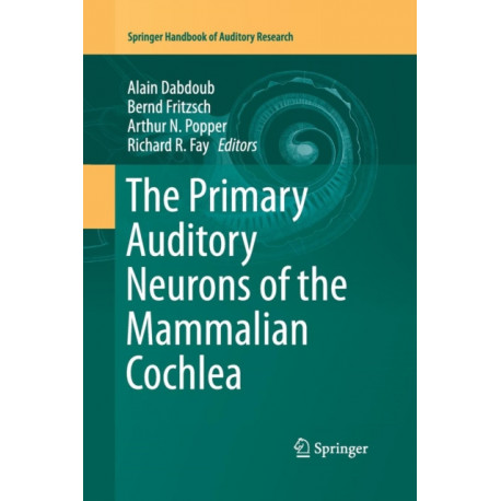 The Primary Auditory Neurons of the Mammalian Cochlea
