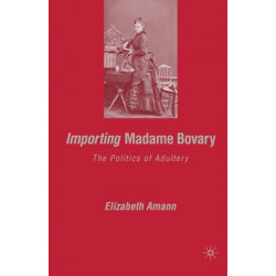 Importing Madame Bovary: The Politics of Adultery