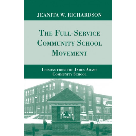 The Full-Service Community School Movement: Lessons from the James Adams Community School
