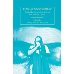 Reading Rocky Horror: The Rocky Horror Picture Show and Popular Culture