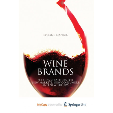 Wine Brands: Success Strategies for New Markets, New Consumers and New Trends