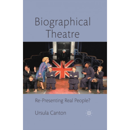 Biographical Theatre: Re-Presenting Real People?