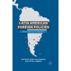 Latin American Foreign Policies: Between Ideology and Pragmatism