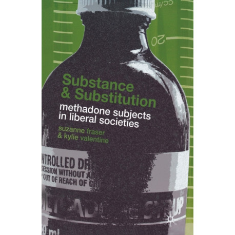 Substance and Substitution: Methadone Subjects in Liberal Societies