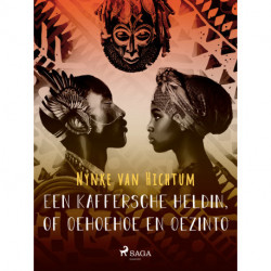 Een Kaffersche heldin, of Oehoehoe en Oezinto