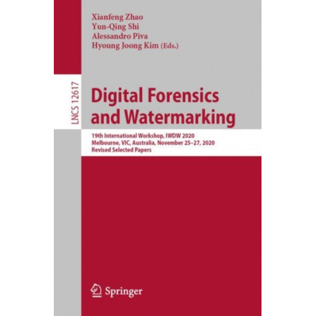 Digital Forensics and Watermarking: 19th International Workshop, IWDW 2020, Melbourne, VIC, Australia, November 25–27, 2020, Revised Selected Papers