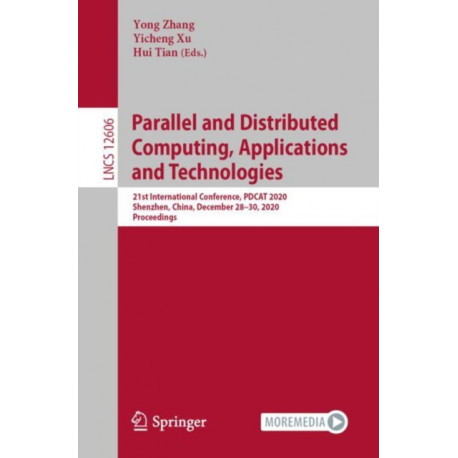Parallel and Distributed Computing, Applications and Technologies: 21st International Conference, PDCAT 2020, Shenzhen, China, December 28–30, 2020, Proceedings