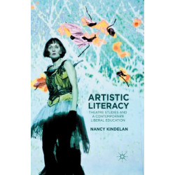 Artistic Literacy: Theatre Studies and a Contemporary Liberal Education