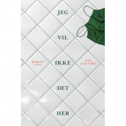 Jeg vil ikke det her