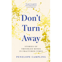 Don't Turn Away: Stories of Troubled Minds in Fractured Times - As Featured on BBC Woman's Hour