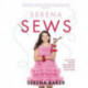 Serena Sews: How to Make Beautiful, Interchangeable, Sustainable and Unique Clothes