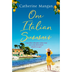 One Italian Summer: an irresistible, escapist love story set in Italy - the perfect summer read