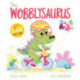 A DinoFeelings Book: The Wobblysaurus: A DinoFeelings Book