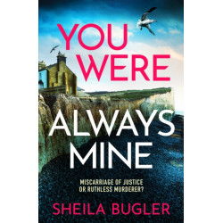 You Were Always Mine: A totally gripping crime thriller packed with suspense