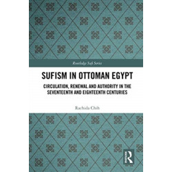 Sufism in Ottoman Egypt: Circulation, Renewal and Authority in the Seventeenth and Eighteenth Centuries