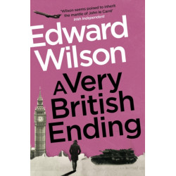 A Very British Ending: A gripping espionage thriller by a former special forces officer