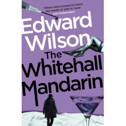 The Whitehall Mandarin: A gripping Cold War espionage thriller by a former special forces officer